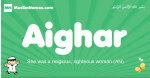 Aighar arabic boys name and meaning, quranic boys name Aighar