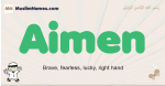 Aimen muslim boys name and meaning, islamic boys name Aimen