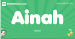 Ainah arabic girl name and meaning, quranic girls name Ainah
