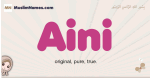 Aini muslim girls name and meaning, islamic girls name Aini