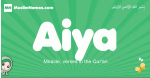 Aiya arabic girl name and meaning, quranic girls name Aiya