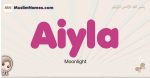 Aiyla muslim girls name and meaning, islamic girls name Aiyla