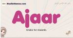 Ajaar muslim girls name and meaning, islamic girls name Ajaar