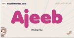 Ajeeb muslim girls name and meaning, islamic girls name Ajeeb