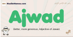 Ajwad muslim boys name and meaning, islamic boys name Ajwad