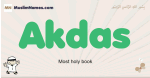 Akdas muslim boys name and meaning, islamic boys name Akdas