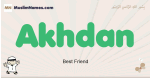Akhdan muslim boys name and meaning, islamic boys name Akhdan