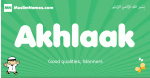 Akhlaak arabic boys name and meaning, quranic boys name Akhlaak