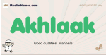 Akhlaak muslim boys name and meaning, islamic boys name Akhlaak