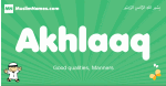 Akhlaaq arabic boys name and meaning, quranic boys name Akhlaaq