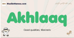 Akhlaaq muslim boys name and meaning, islamic boys name Akhlaaq