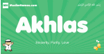Akhlas arabic boys name and meaning, quranic boys name Akhlas