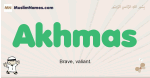 Akhmas muslim boys name and meaning, islamic boys name Akhmas