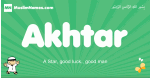 Akhtar arabic boys name and meaning, quranic boys name Akhtar