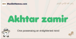 Akhtar-zamir muslim boys name and meaning, islamic boys name Akhtar-zamir
