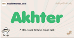 Akhter muslim boys name and meaning, islamic boys name Akhter