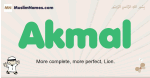 Akmal muslim boys name and meaning, islamic boys name Akmal
