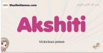 Akshiti muslim girls name and meaning, islamic girls name Akshiti