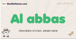 Al-abbas muslim boys name and meaning, islamic boys name Al-abbas