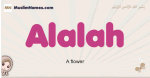Alalah muslim girls name and meaning, islamic girls name Alalah