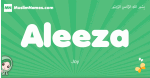 Aleeza arabic girl name and meaning, quranic girls name Aleeza