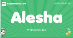 Alesha arabic girl name and meaning, quranic girls name Alesha