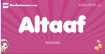 Altaaf arabic girls name and meaning, quranic girls name Altaaf