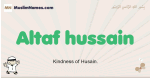 Altaf-hussain muslim boys name and meaning, islamic boys name Altaf-hussain