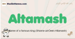 Altamash muslim boys name and meaning, islamic boys name Altamash