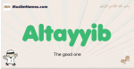 Altayyib muslim boys name and meaning, islamic boys name Altayyib