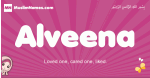 Alveena arabic girls name and meaning, muslim girl name Alveena