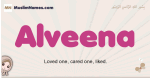 Alveena muslim girls name and meaning, islamic girls name Alveena