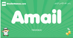 Amail arabic boys name and meaning, quranic boys name Amail