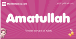 Amatullah arabic girls name and meaning, muslim girl name Amatullah