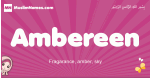 Ambereen arabic girls name and meaning, muslim girl name Ambereen
