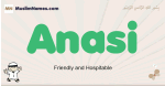 Anasi muslim boys name and meaning, islamic boys name Anasi