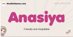 Anasiya muslim girls name and meaning, islamic girls name Anasiya