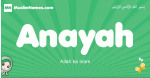 Anayah arabic girl name and meaning, quranic girls name Anayah