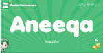 Aneeqa arabic girl name and meaning, quranic girls name Aneeqa