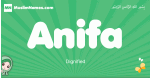 Anifa arabic girl name and meaning, quranic girls name Anifa