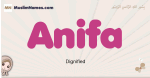Anifa muslim girls name and meaning, islamic girls name Anifa