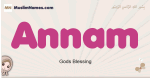 Annam muslim girls name and meaning, islamic girls name Annam