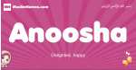 Anoosha arabic girls name and meaning, muslim girl name Anoosha