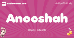 Anooshah arabic girls name and meaning, muslim girl name Anooshah