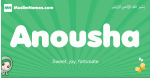 Anousha arabic girl name and meaning, quranic girls name Anousha
