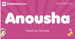 Anousha arabic girls name and meaning, muslim girl name Anousha