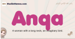 Anqa muslim girls name and meaning, islamic girls name Anqa