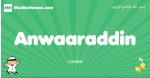 Anwaaraddin arabic boys name and meaning, quranic boys name Anwaaraddin