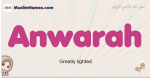 Anwarah muslim girls name and meaning, islamic girls name Anwarah