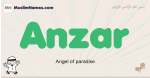 Anzar muslim boys name and meaning, islamic boys name Anzar